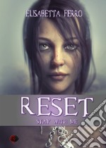 Reset. Stay with me