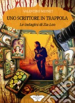 Uno scrittore in trappola. Le indagini di zia Lea libro