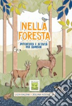 Nella foresta. Avventura e attività per bambini libro