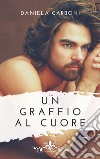 Un graffio al cuore libro