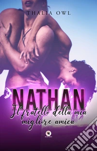 Nathan. Il fratello della mia migliore amica libro