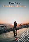 Le melodie delle sirene libro di Pedace Enrico