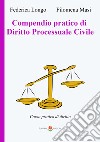 Compendio pratico di diritto processuale civile libro