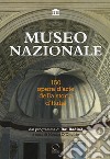 Museo nazionale. 150 opere d'arte della storia d'Italia. Ediz. illustrata libro di D'Onofrio M. (cur.)