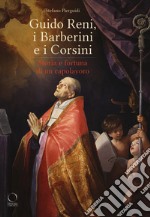 Guido Reni, i Barberini e i Corsini. Storia e fortuna di un capolavoro. Catalogo della mostra (Roma, 16 novembre 2018-17 febbraio 2019) libro