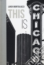 This is Chicago. Ediz. italiana libro