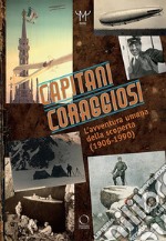 Capitani coraggiosi. L'avventura umana della scoperta (1906-1990). Catalogo della mostra (Milano, 28 settembre 2018-10 febbraio 2019) libro