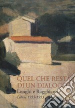 Longhi e Ragghianti. Quel che resta di un dialogo. Lettere 1935-1953 libro