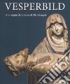 Vesperbild. Alle origini della Pietà di Michelangelo. Catalogo della mostra (Milano, 13 ottobre 2018-13 gennaio 2019). Ediz. illustrata libro di Mazzotta A. (cur.) Salsi C. (cur.)