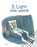 Il lupo non verrà. Ediz. a colori libro