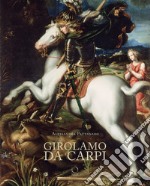 Girolamo da Carpi. Ediz. a colori