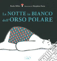 La notte in bianco dell'orso polare. Ediz. a colori libro