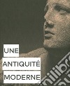 Une antiquité moderne. Ediz. illustrata libro