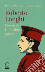 Roberto Longhi. Percorsi tra le due guerre