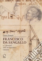 Francesco da Sangallo e l'identità dell'architettura toscana