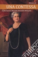 Ritratto di una contessa. Lydia Caprara Morando Attendolo Bolognini libro