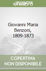 Giovanni Maria Benzoni, 1809-1873 libro