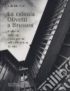 La colonia Olivetti a Brusson. Ambiente, pedagogia e costruzione nell'architettura italiana libro