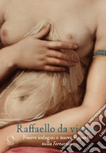 Raffaello da vicino Nuove indagini e nuove scoperte sulla Fornarina libro