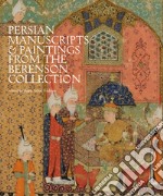 Persian manuscripts & paintings from the Berenson collection. Ediz. illustrata libro