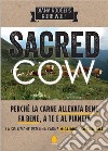 Sacred cow. Perché la carne allevata bene fa bene, a te e al pianeta. La soluzione per una carne migliore e sostenibile libro