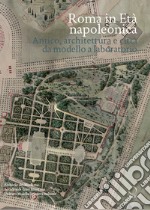 Roma in età napoleonica. Antico, architettura e città. Modello e laboratorio libro