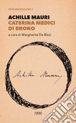 Caterina Medici di Brono libro
