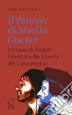 Il ritorno di Martin Guerre. Un caso di doppia identità nella Francia del Cinquecento libro