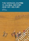 The mongol empire in global history and art history libro