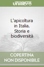 L'apicoltura in Italia. Storia e biodiversità