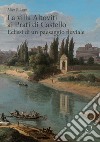 La villa Altoviti ai Prati di Castello. Eclissi di un paesaggio fluviale libro