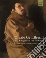 Orazio Gentileschi e l'immagine di san Francesco. La nascita del caravaggismo a Roma. Ediz. a colori libro