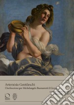 Artemisia Gentileschi. L'«Inclinazione» per Michelangelo Buonarroti il Giovane. Ediz. a colori libro