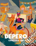 Depero. Cavalcata fantastica-Fantastical ride libro