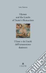 Ulysses and the limits of Dante's Humanism-Ulisse o dei limiti dell'umanesimo dantesco libro