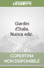 Giardini d'Italia. Nuova ediz. libro