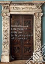 Une passion italienne. Les Jacquemart-André collectionneurs libro