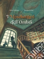 I moschettieri dell'ombra. Ediz. a colori libro