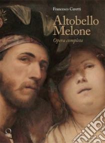 Altobello Melone. Opera completa