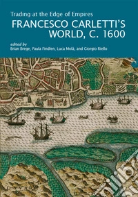Trading at the Edge of Empires. Francesco Carletti's World, c. 1600 libro
