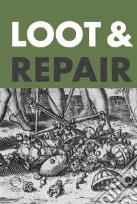 Loot & repair. Plunder and restitution between the early modern battlefield and the modern-day museum