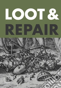 Loot & repair. Repain plunder and restitution between the early modern battlefield and the modern-day libro