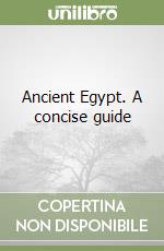 Ancient Egypt. A concise guide libro