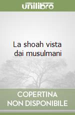 La shoah vista dai musulmani libro