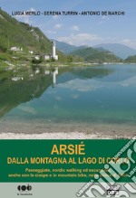 Arsié. Dalla montagna al lago di Corlo libro