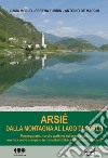 Arsié. Dalla montagna al lago di Corlo libro