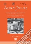 Aquam ducere. Proceedings of the second international summer school hydraulic systems in the Roman world (Feltre, 24-28 agosto 2015). Ediz. italiana e inglese libro di Tamburrino E. (cur.)