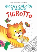 Primavera. Gioca e colora il mondo di Tigrotto. Ediz. illustrata libro