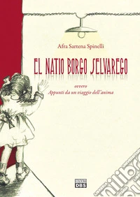El natio borgo selvarego. Appunti da un viaggio dell'anima libro