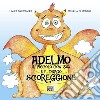 Adelmo il piccolo cow boy. E il drago scoreggione libro